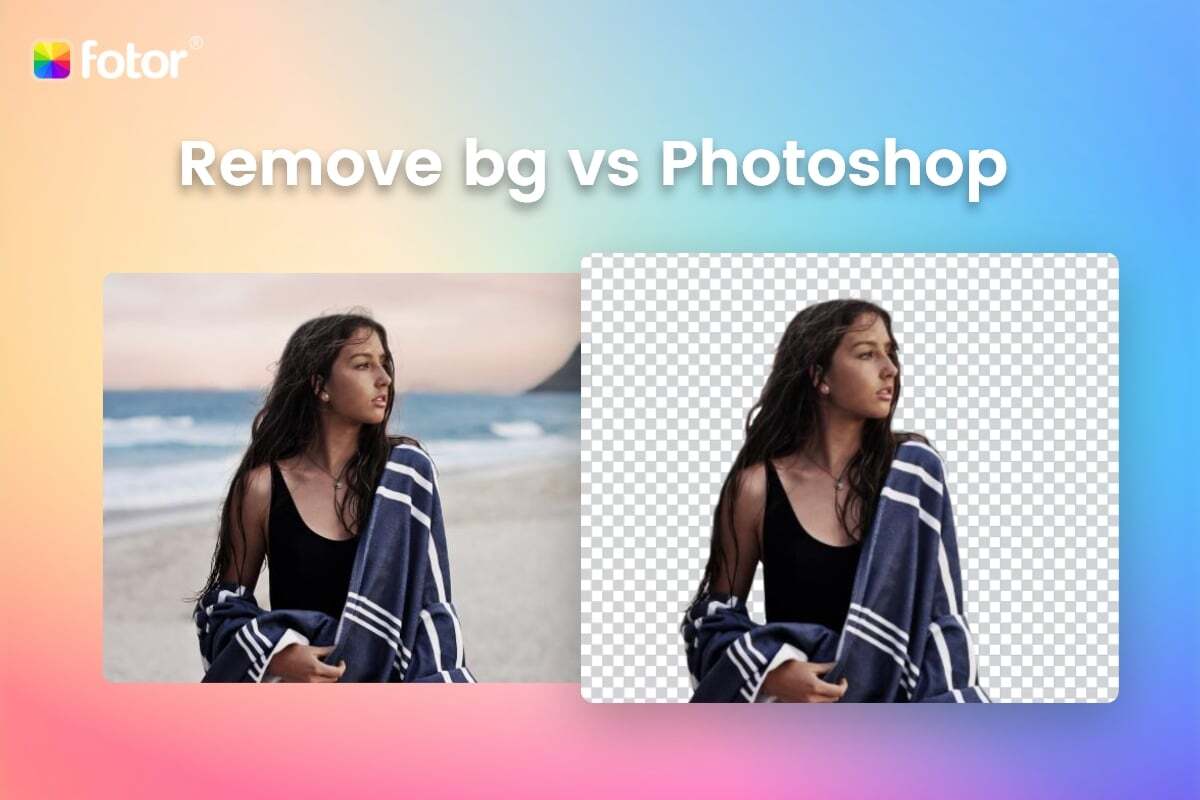 Remove bg vs Photoshop: Which Works Best for Removing Background | Fotor Remove bg vs Photoshop: Which Works Best for Removing Background | Fotor
